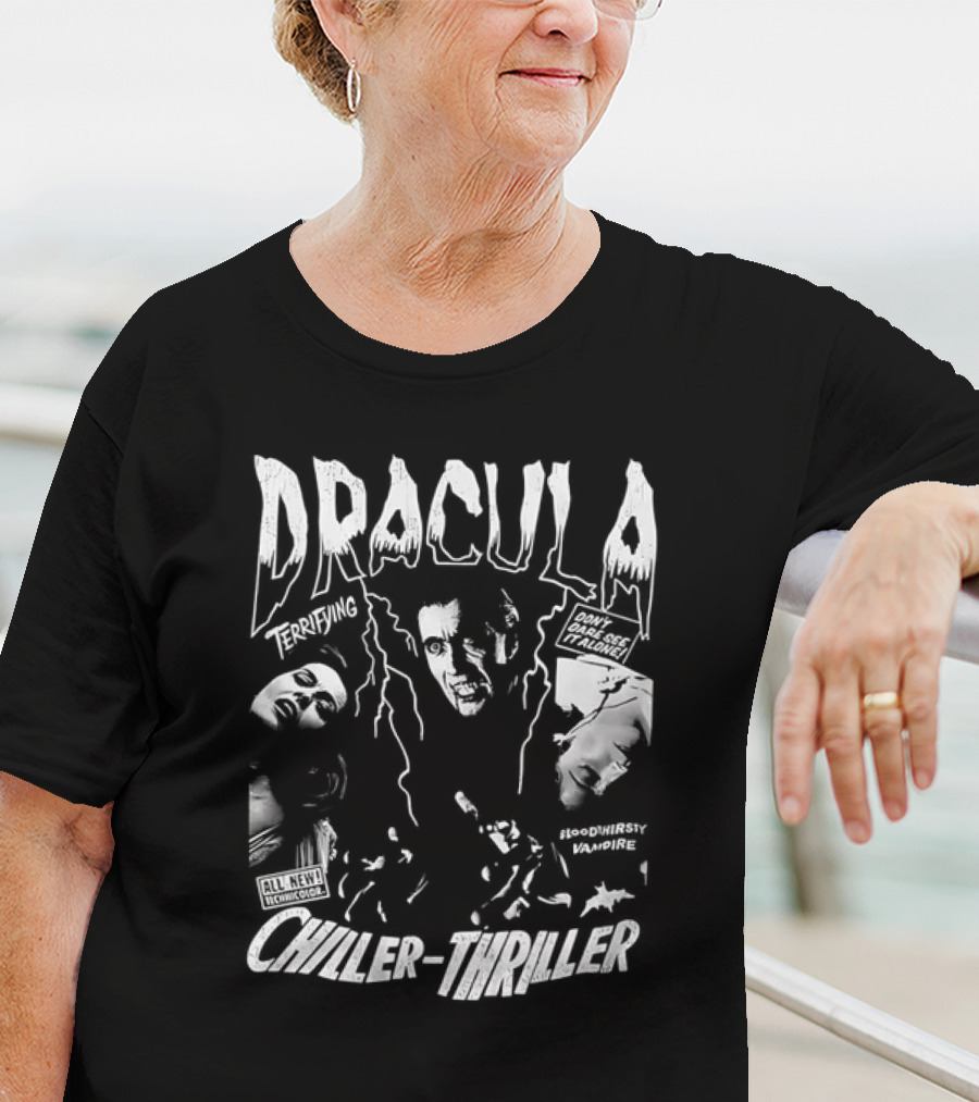 Dracula Terrifying Bloodthirsty Vampire Chiller-Thriller Don't Miss This Horror Movie T-Shirt