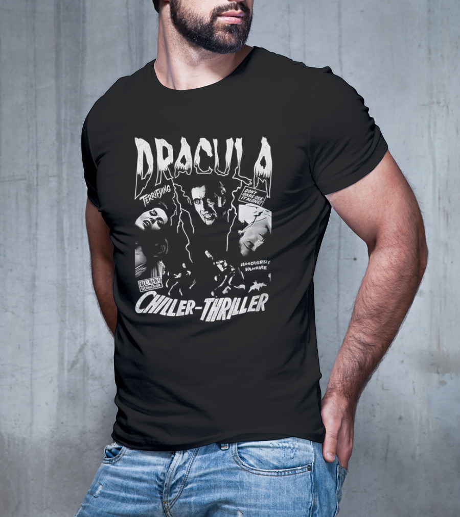 Dracula Terrifying Bloodthirsty Vampire Chiller-Thriller Don't Miss This Horror Movie T-Shirt