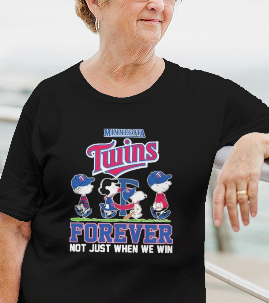 Minnesota Twins Forever Peanuts Characters Not Just When We Win T-Shirt