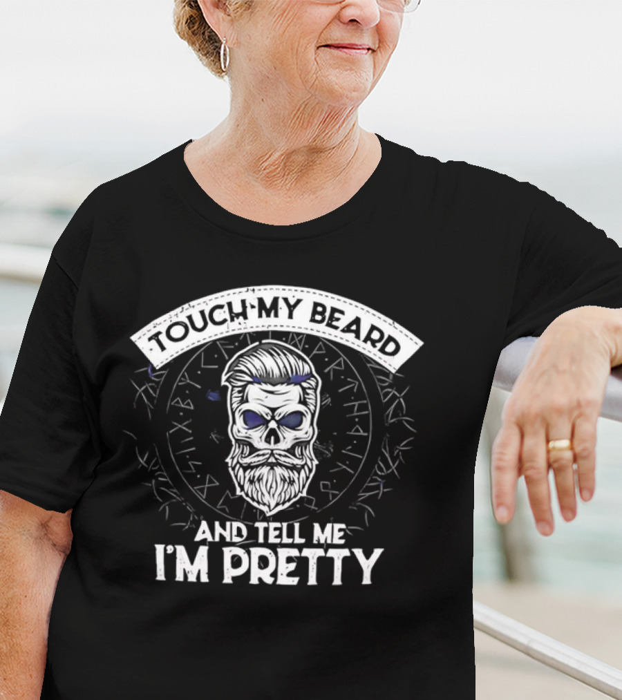 TOUCH MY BEARD AND TELL ME I'M PRETTY Skull Beard Viking Runes T-Shirt