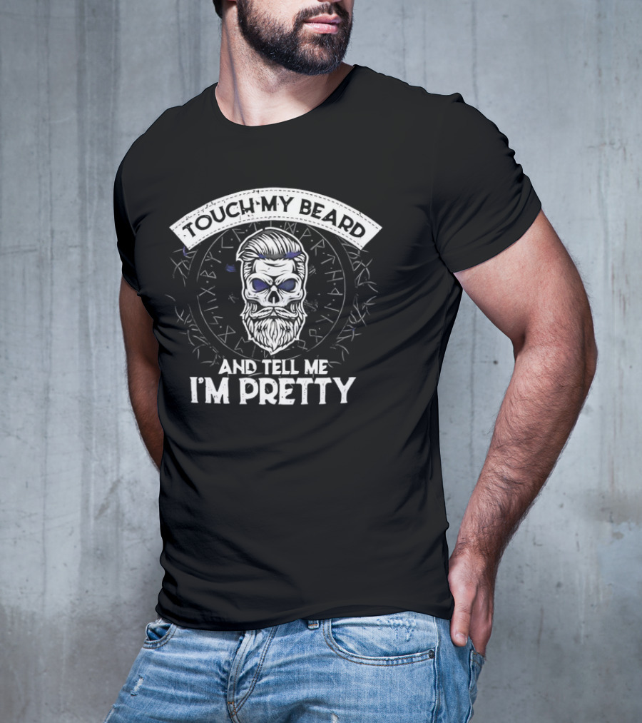 TOUCH MY BEARD AND TELL ME I'M PRETTY Skull Beard Viking Runes T-Shirt