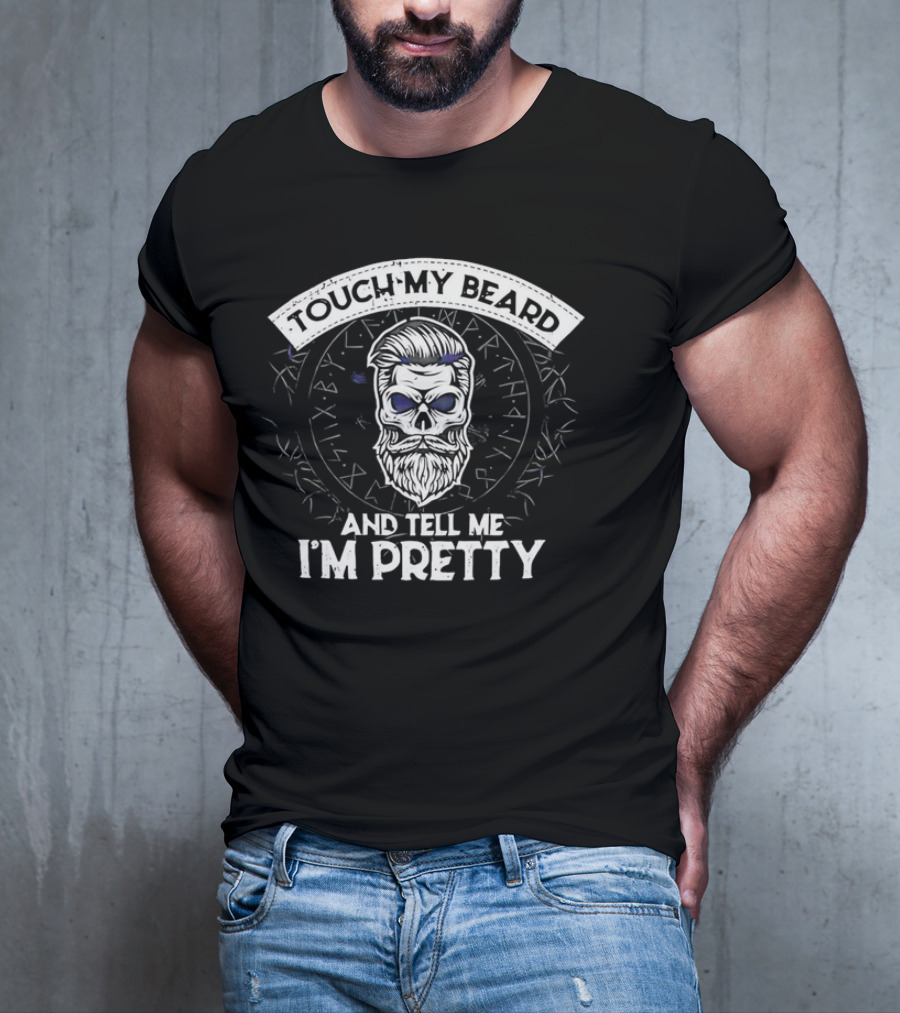 TOUCH MY BEARD AND TELL ME I'M PRETTY Skull Beard Viking Runes T-Shirt