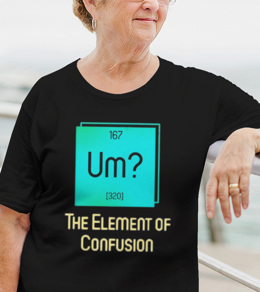 Um? 167 320 The Element Of Confusion Retro T-Shirt
