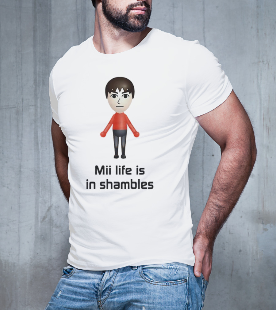 Mii Life Is In Shambles Nintendo Character Humor T-Shirt