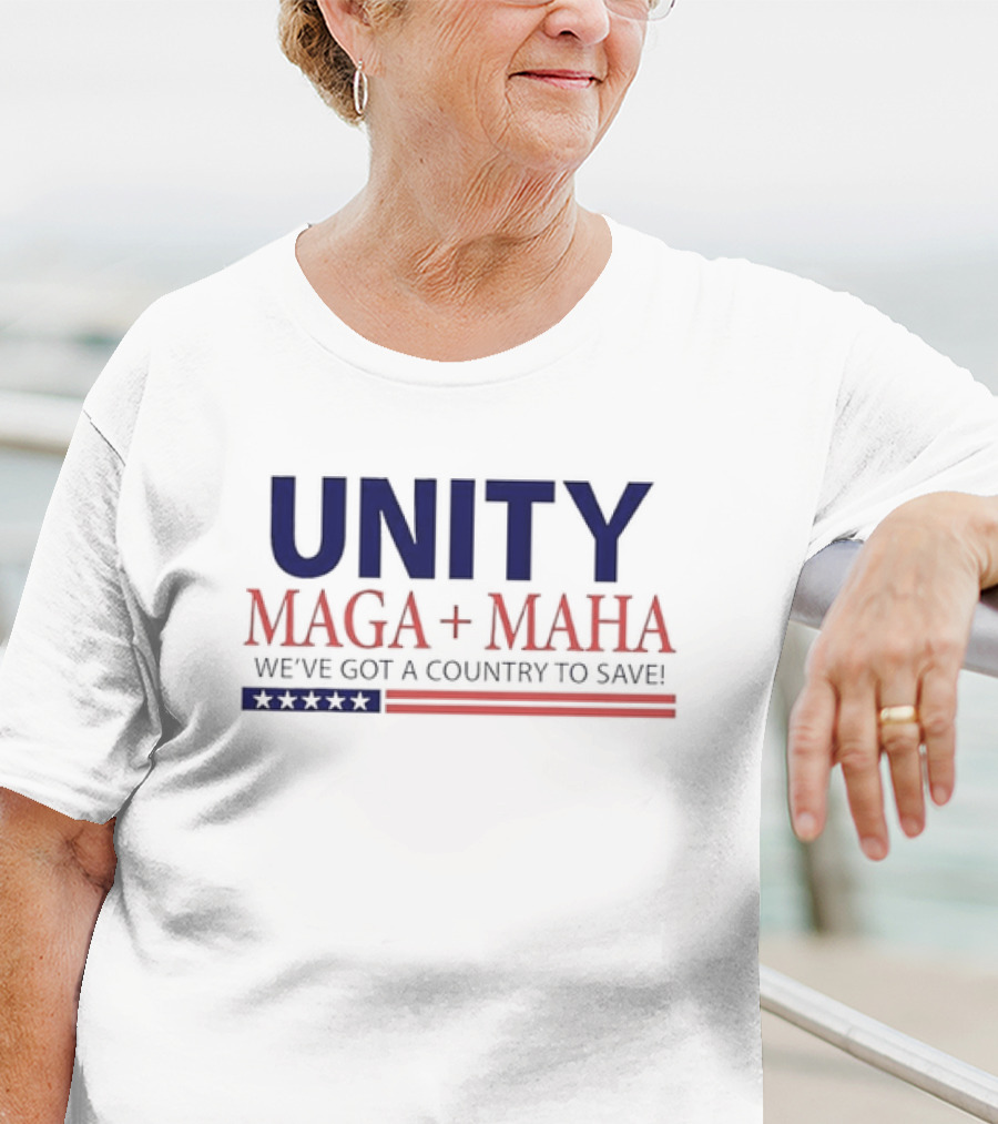 Unity MAGA + MAHA We've Got A Country To Save T-Shirt