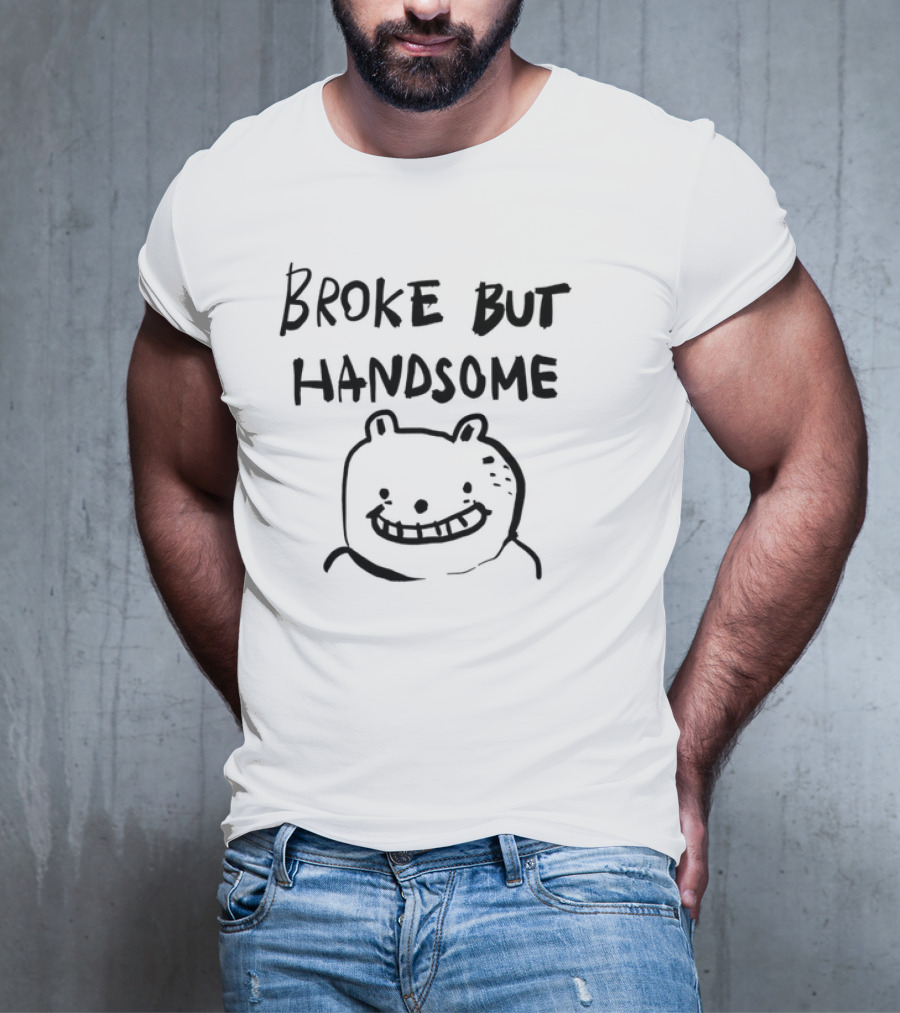 Broke But Handsome Smiling Bear Drawing T-Shirt