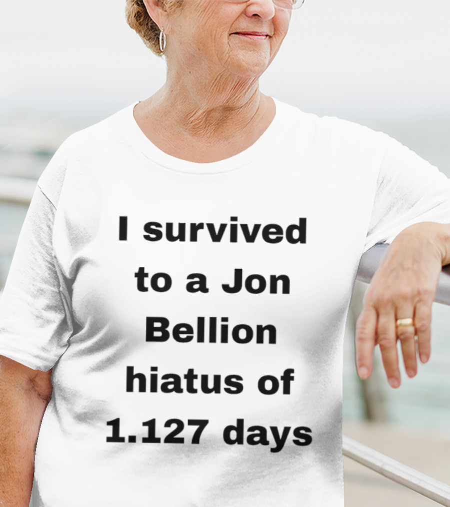 I Survived A Jon Bellion Hiatus Of 1,127 Days T-Shirt