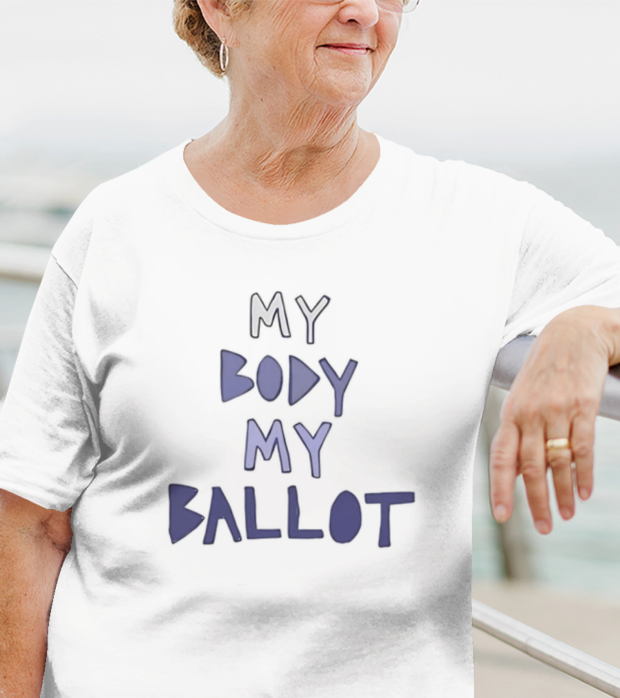 My Body My Ballot Empowerment And Choice T-Shirt