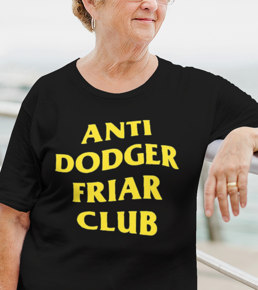 Anti Dodger Friar Club Fan T-Shirt