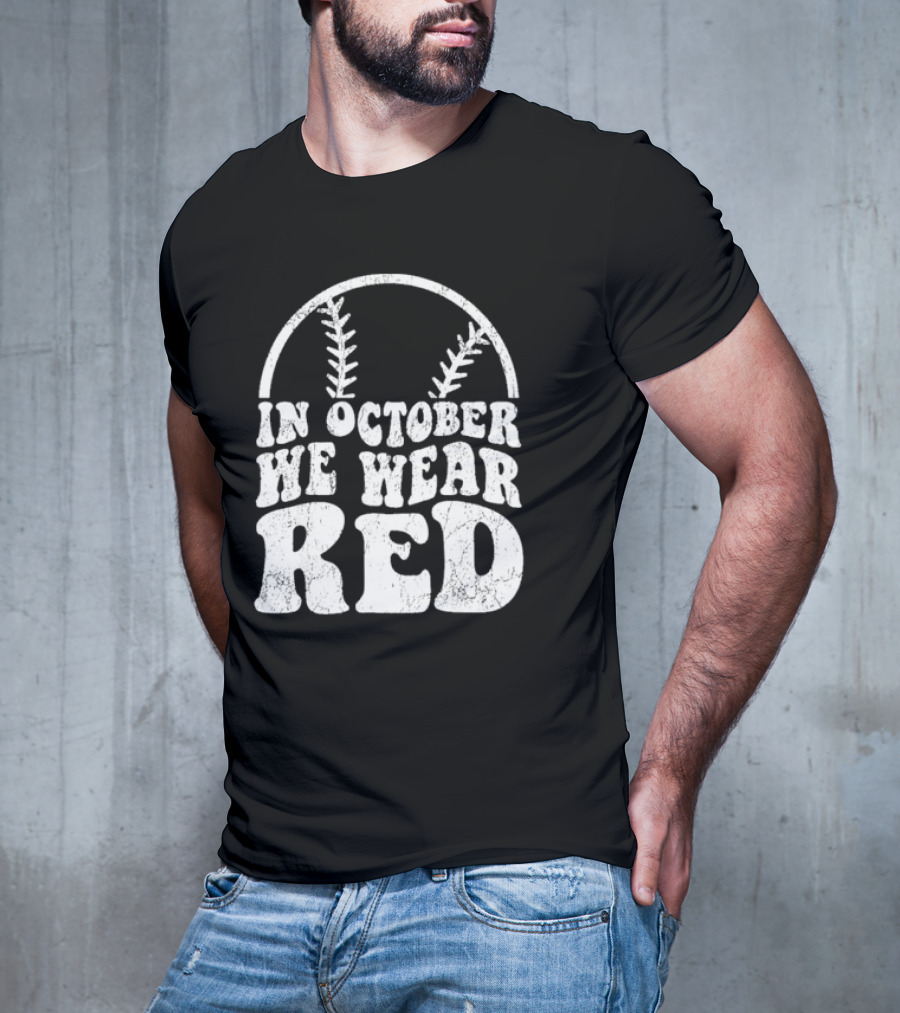 In October We Wear Red Baseball Philadelphia October T-Shirt