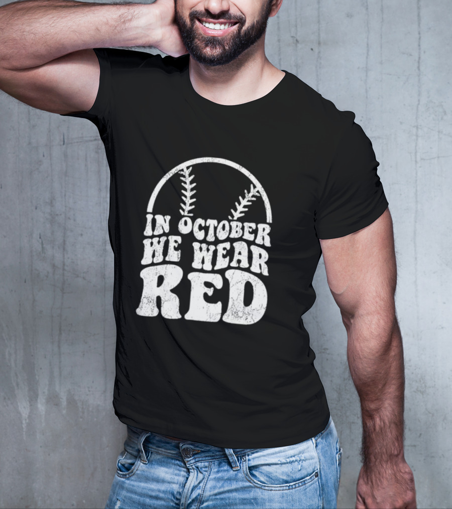 In October We Wear Red Baseball Philadelphia October T-Shirt