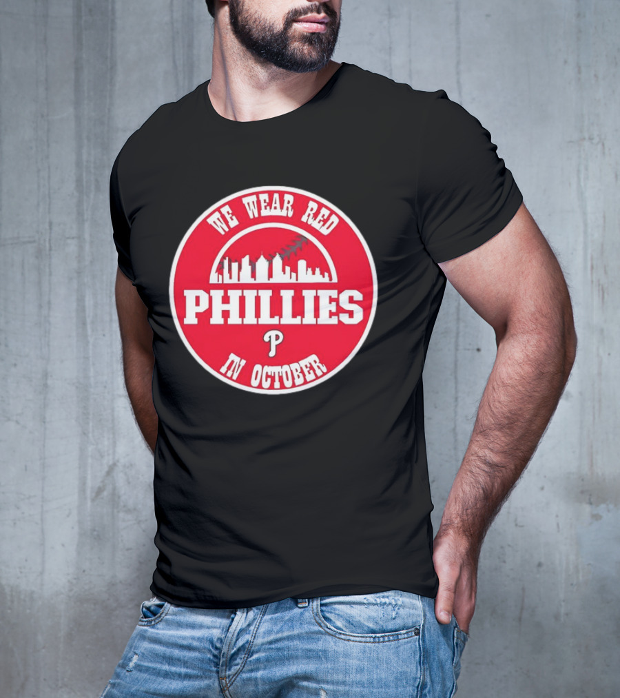 Philadelphia Phillies We Wear Red In October Baseball Skyline Emblem T-Shirt