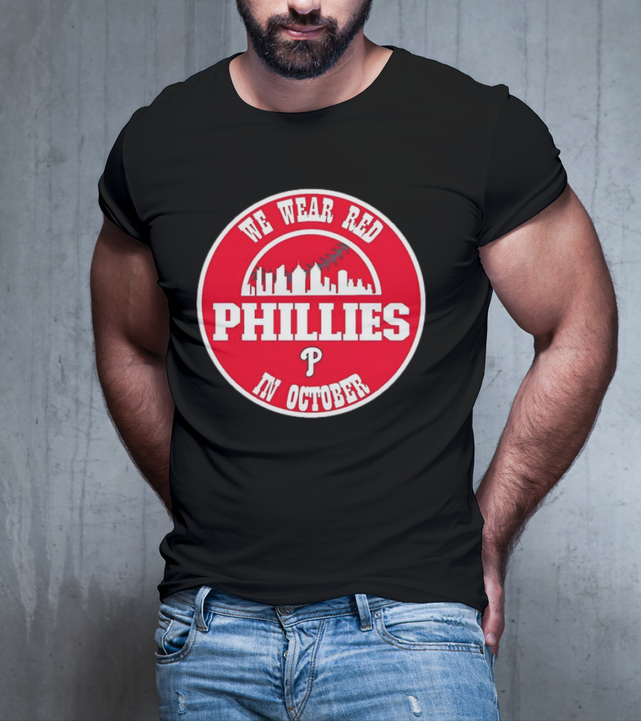 Philadelphia Phillies We Wear Red In October Baseball Skyline Emblem T-Shirt