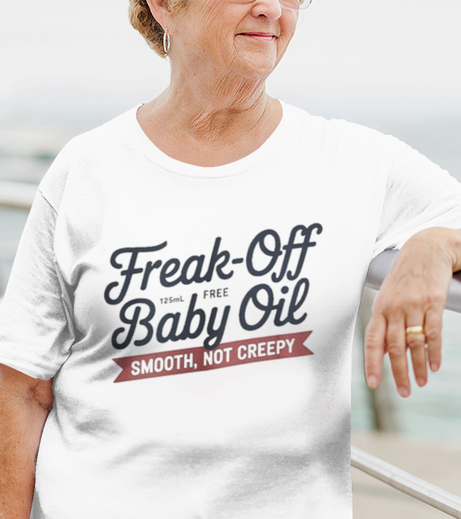 Freak-Off Free Baby Oil 125mL Smooth Not Creepy T-Shirt