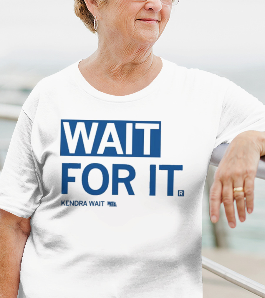 Kendra Wait Wait For It 15 T-Shirt