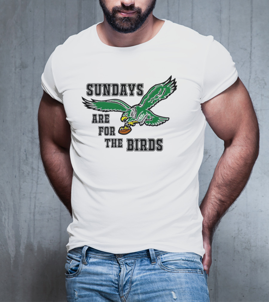 Philadelphia Eagles Sundays Are For The Birds Football Green Eagle T-Shirt