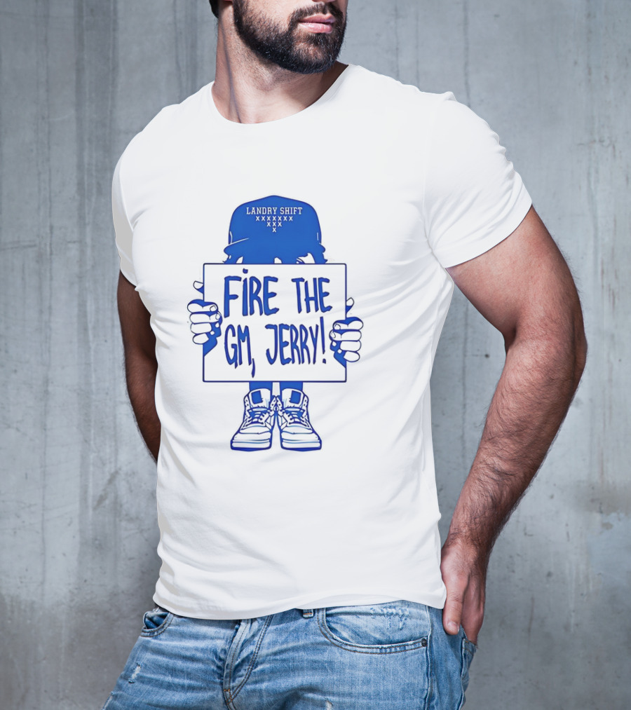 FIRE THE GM JERRY LANDRY SHIFT XXXXXXX T-Shirt