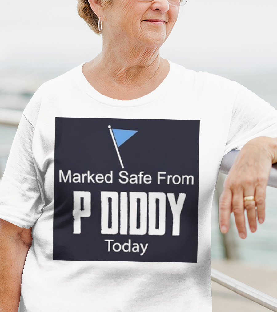 Marked Safe From P Diddy Today T-Shirt