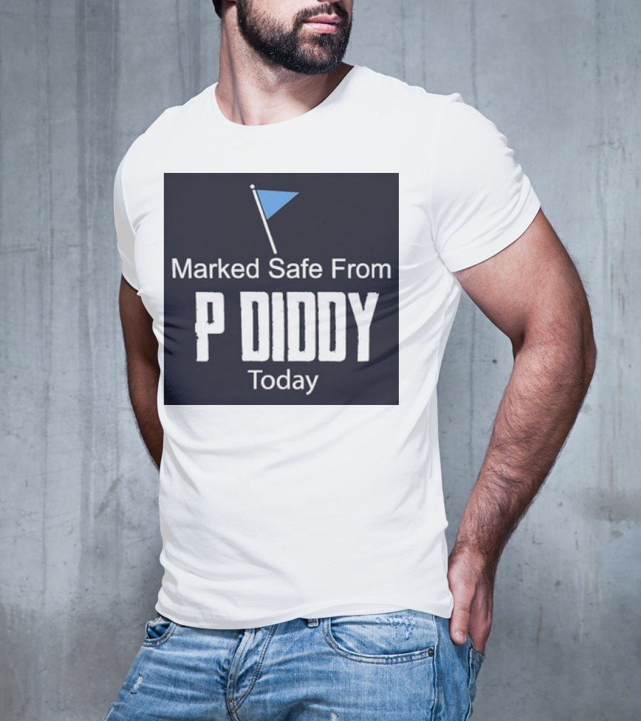 Marked Safe From P Diddy Today T-Shirt