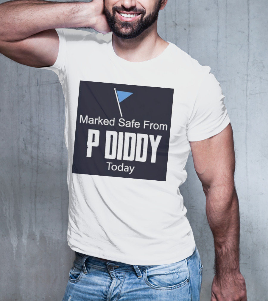 Marked Safe From P Diddy Today T-Shirt