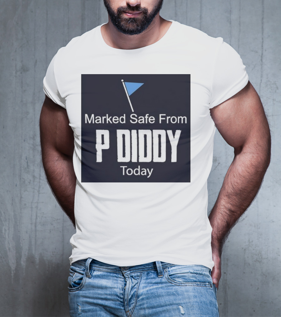Marked Safe From P Diddy Today T-Shirt