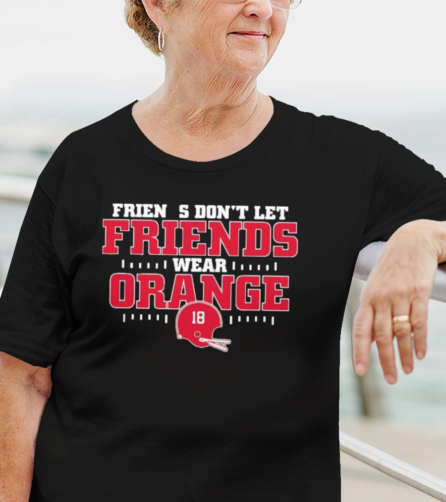 Friends Don’t Let Friends Wear Orange Football Helmet 18 T-Shirt