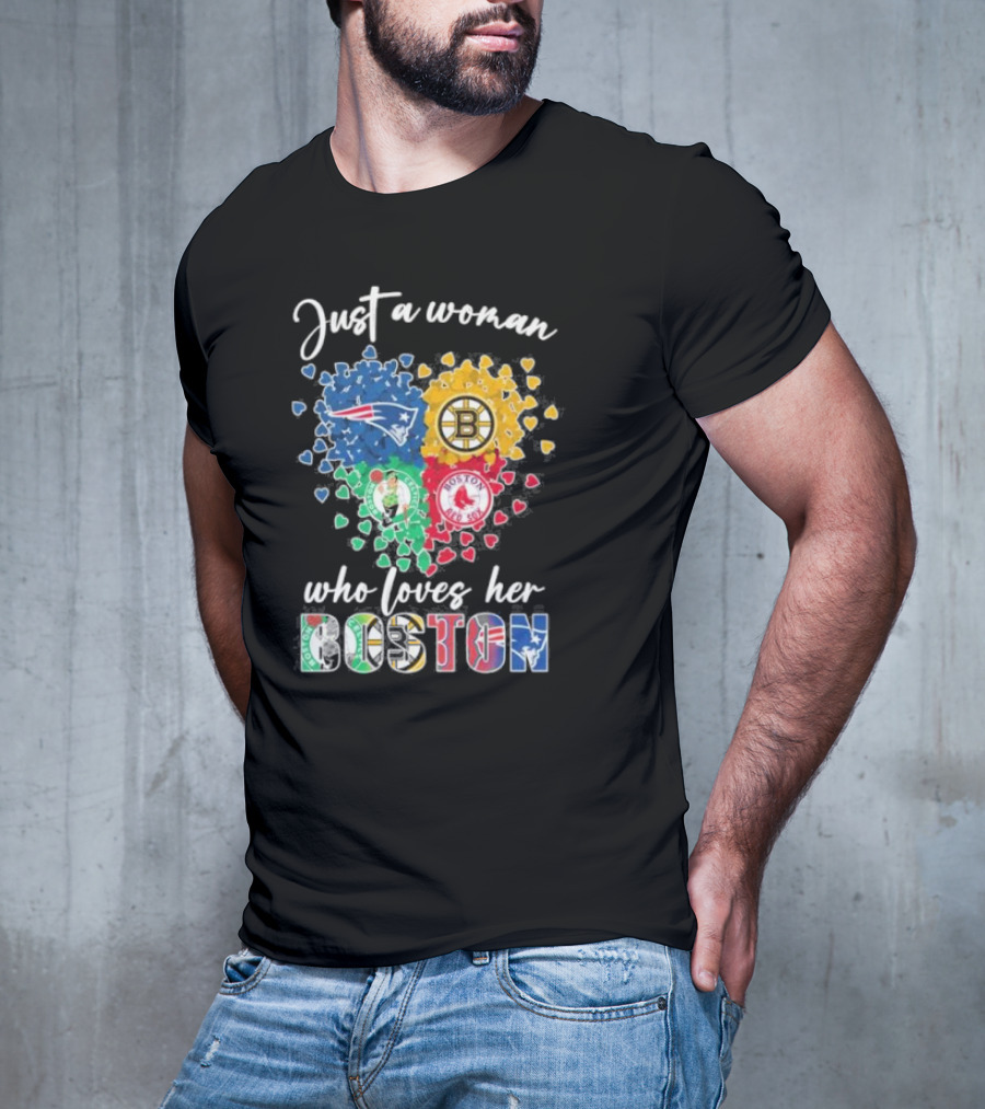 Just A Woman Who Loves Her Boston Patriots Bruins Celtics Red Sox T-Shirt