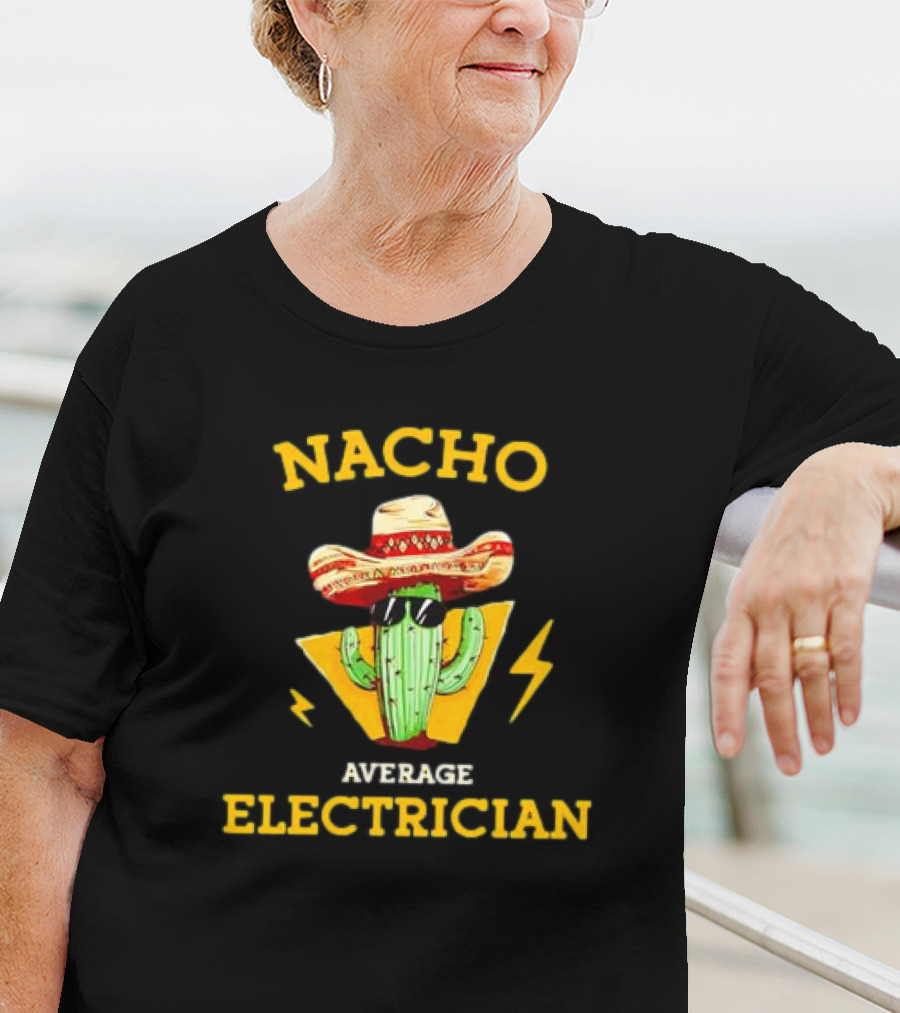 Nacho Average Electrician Cactus Sombrero Humor T-Shirt