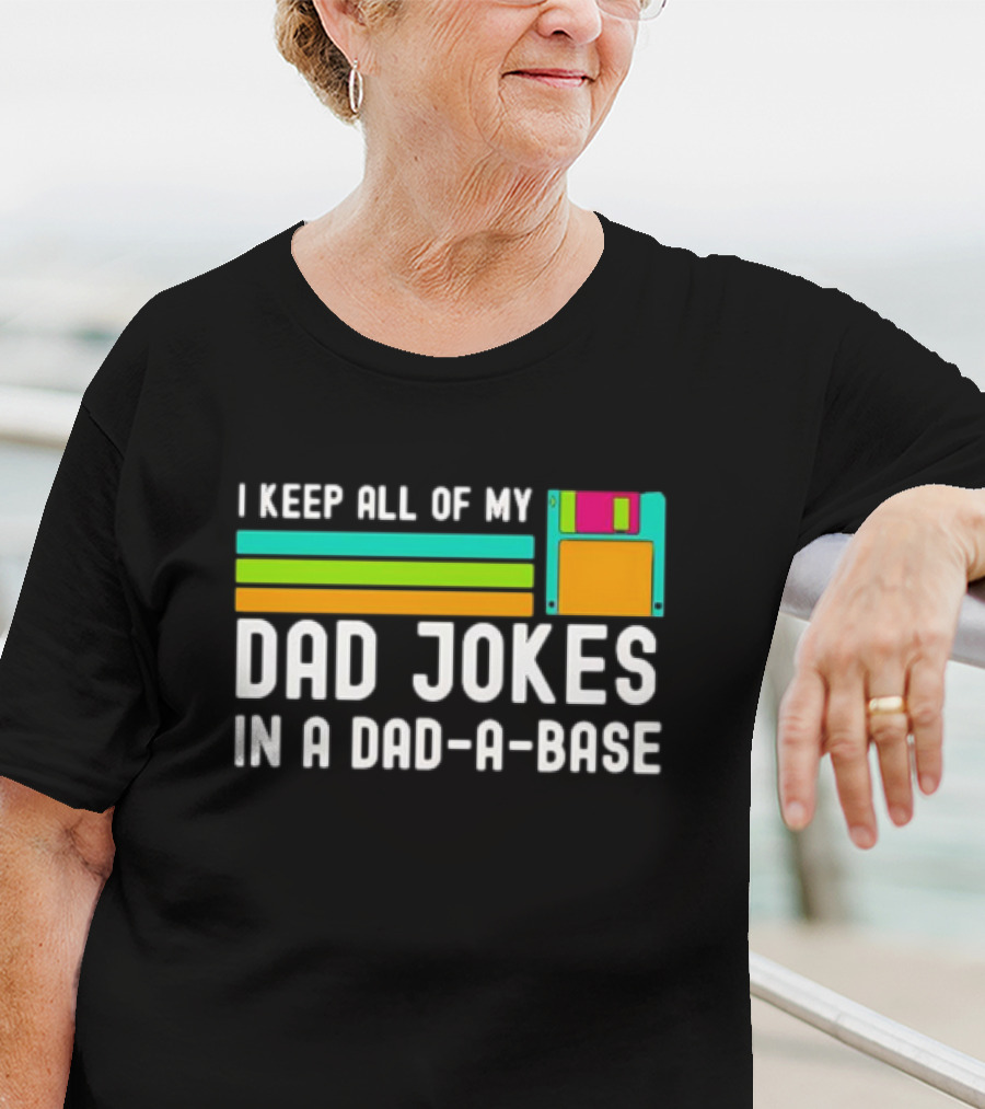 I Keep All Of My Dad Jokes In A Dad-a-Base With Floppy Disk Illustration Retro Computing T-Shirt