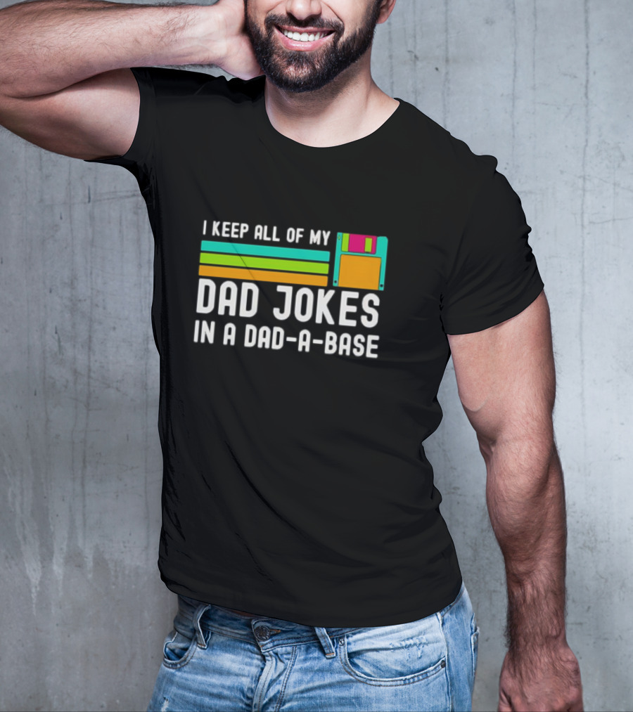 I Keep All Of My Dad Jokes In A Dad-a-Base With Floppy Disk Illustration Retro Computing T-Shirt