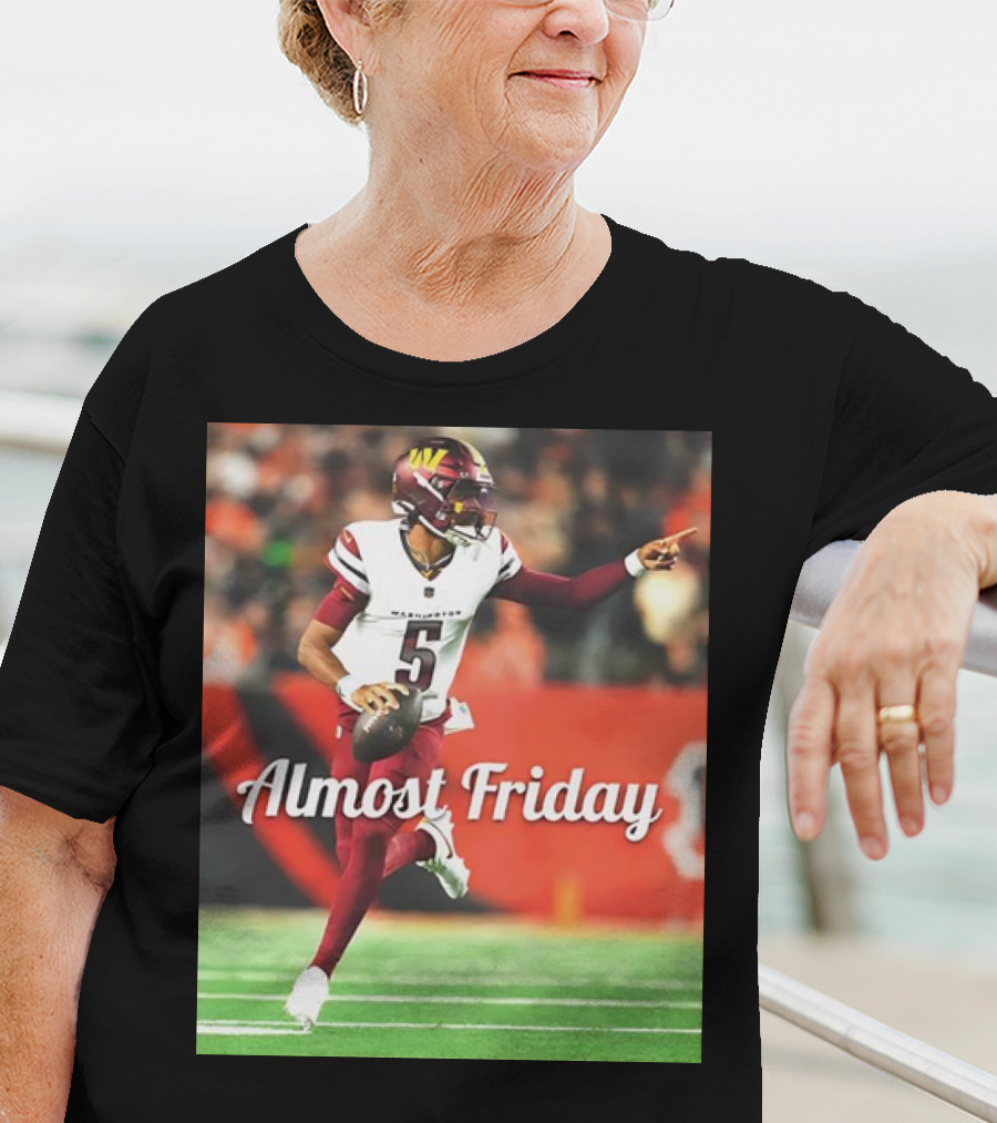 Almost Friday Jayden Daniels Washington Commanders Football T-Shirt