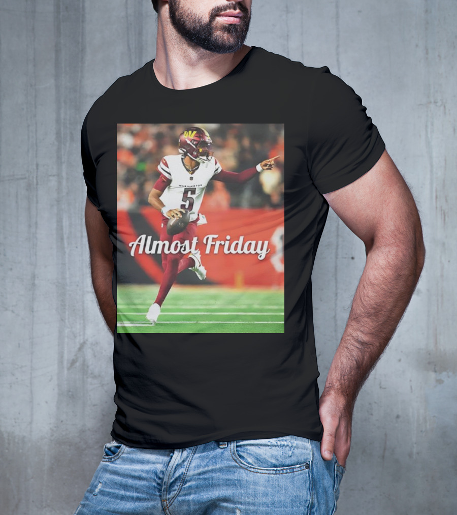 Almost Friday Jayden Daniels Washington Commanders Football T-Shirt