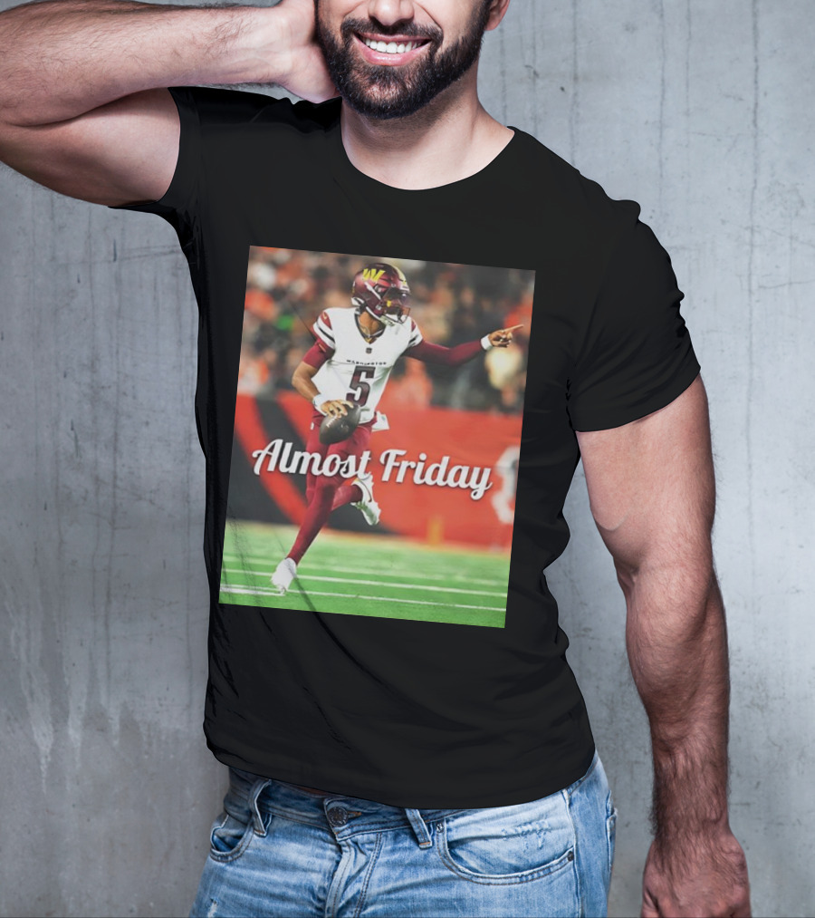 Almost Friday Jayden Daniels Washington Commanders Football T-Shirt