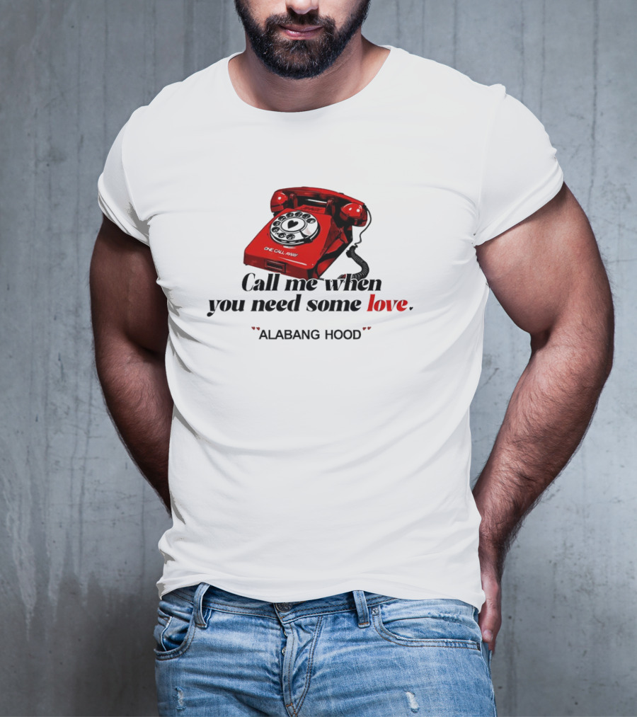 Call Me When You Need Some Love Alabang Hood One Call Away Vintage Red Phone T-Shirt