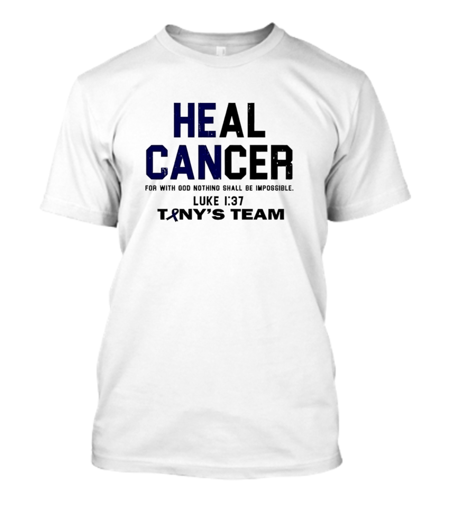 Healing Cancer Luke 1:37 Tiny's Team For With God Nothing Shall Be Impossible T-Shirt