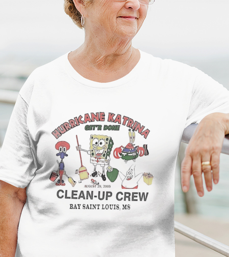 Hurricane Katrina Get’r Done Clean-Up Crew August 29, 2005 Bay Saint Louis MS T-Shirt