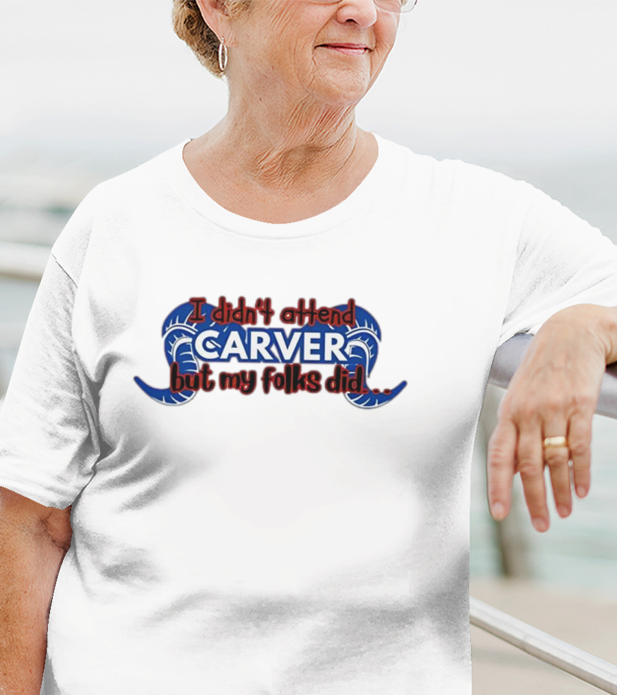I Didn't Attend Carver But My Folks Did Rams Blue Horns T-Shirt