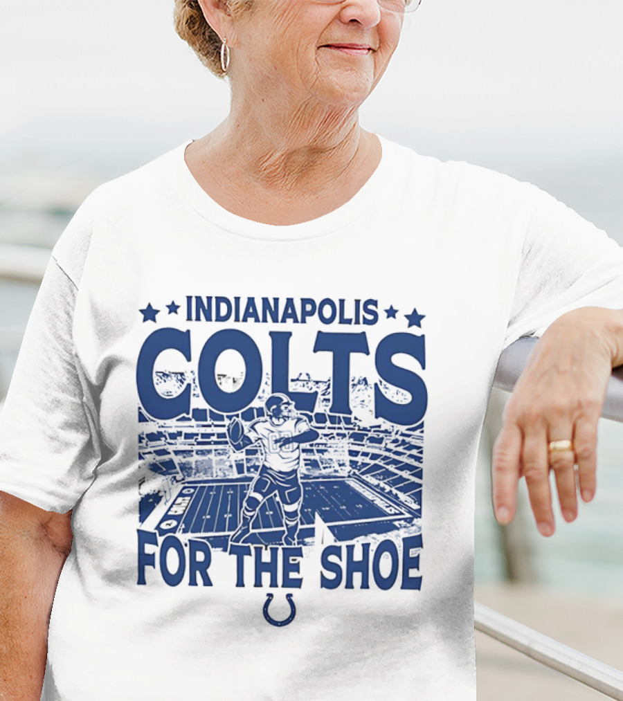 Indianapolis Colts For The Shoe Stadium Quarterback Football T-Shirt