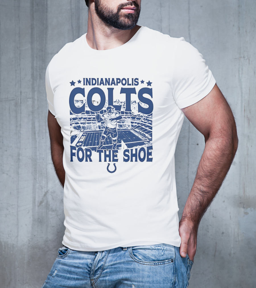 Indianapolis Colts For The Shoe Stadium Quarterback Football T-Shirt