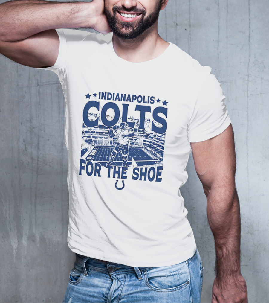 Indianapolis Colts For The Shoe Stadium Quarterback Football T-Shirt