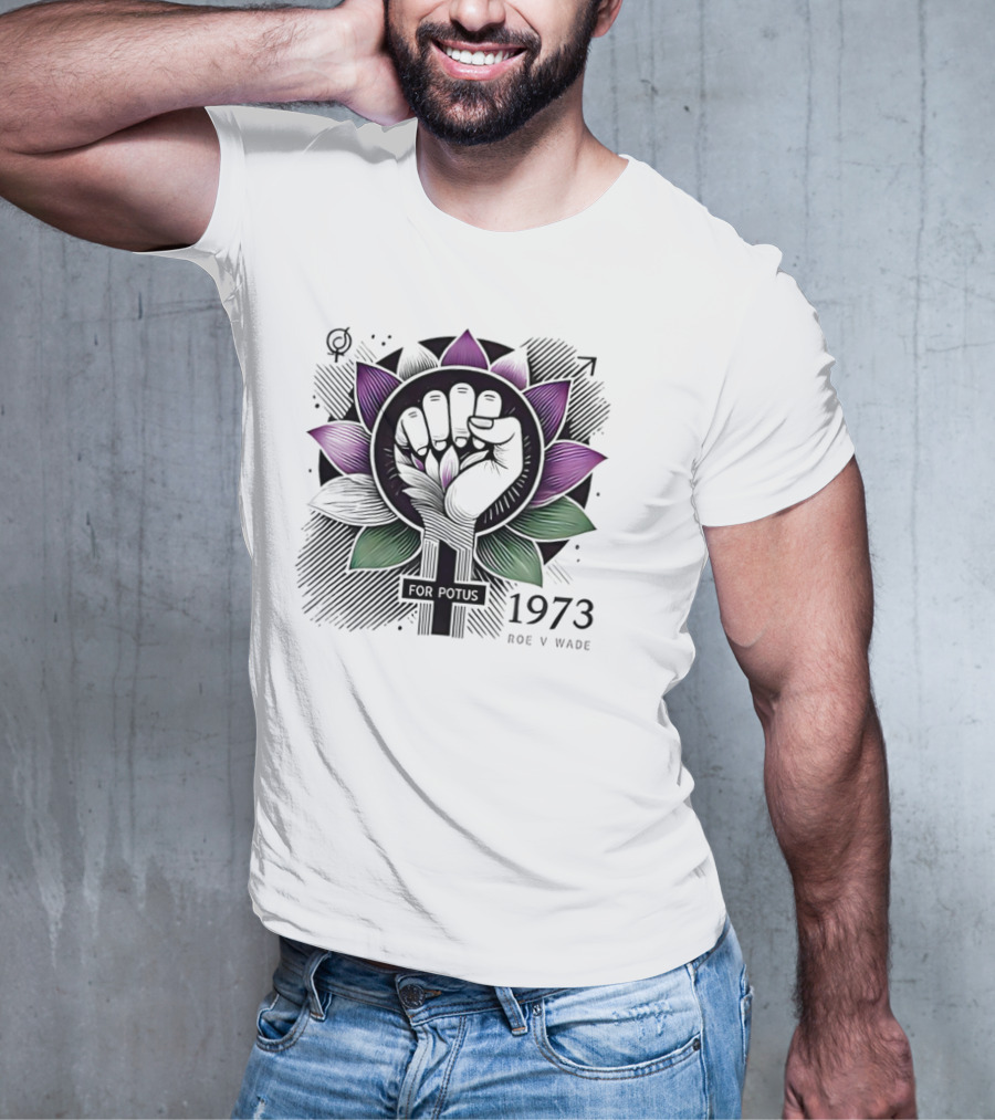 Lotus Fist For Potus 1973 Roe V Wade T-Shirt