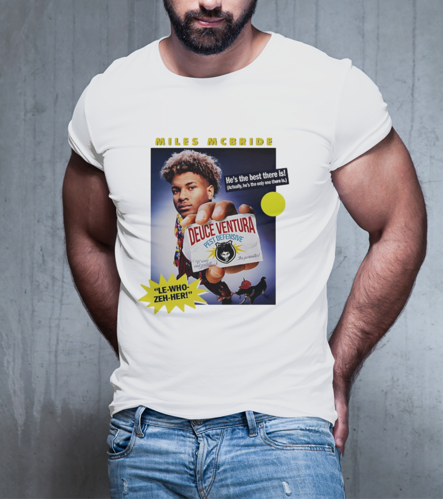 Miles McBride Deuce Ventura Pest Defensive He's The Best There Is Le-Who-Zeh-Her T-Shirt