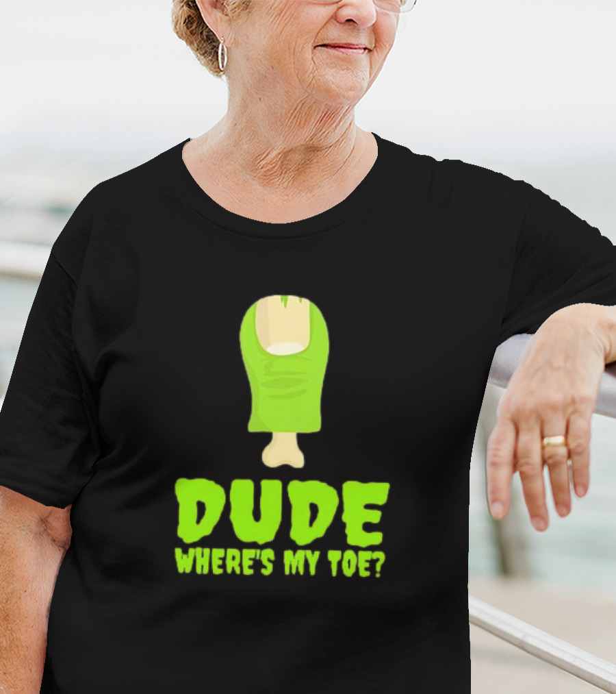 Dude Where's My Toe Zombie Amputation Leg Amputee T-Shirt