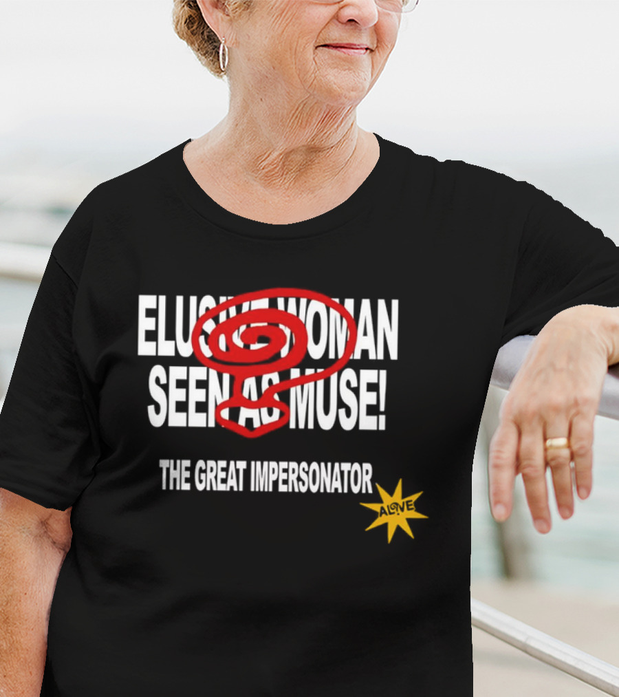 Elusive Woman Seen As Muse The Great Impersonator Alive Star T-Shirt