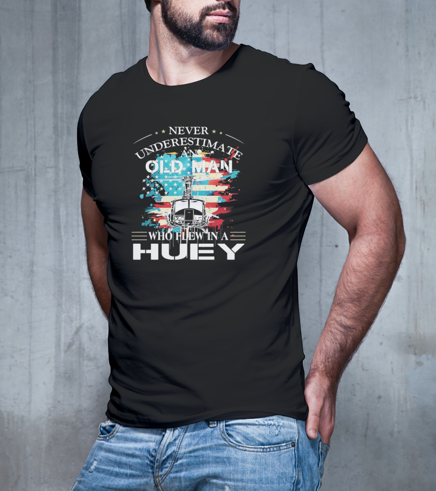 Never Underestimate An Old Man Who Flew In A Huey USA Helicopter Patriotic Flag T-Shirt