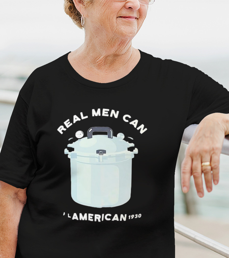 Real Men Can All American 1930 Pressure Cooker T-Shirt