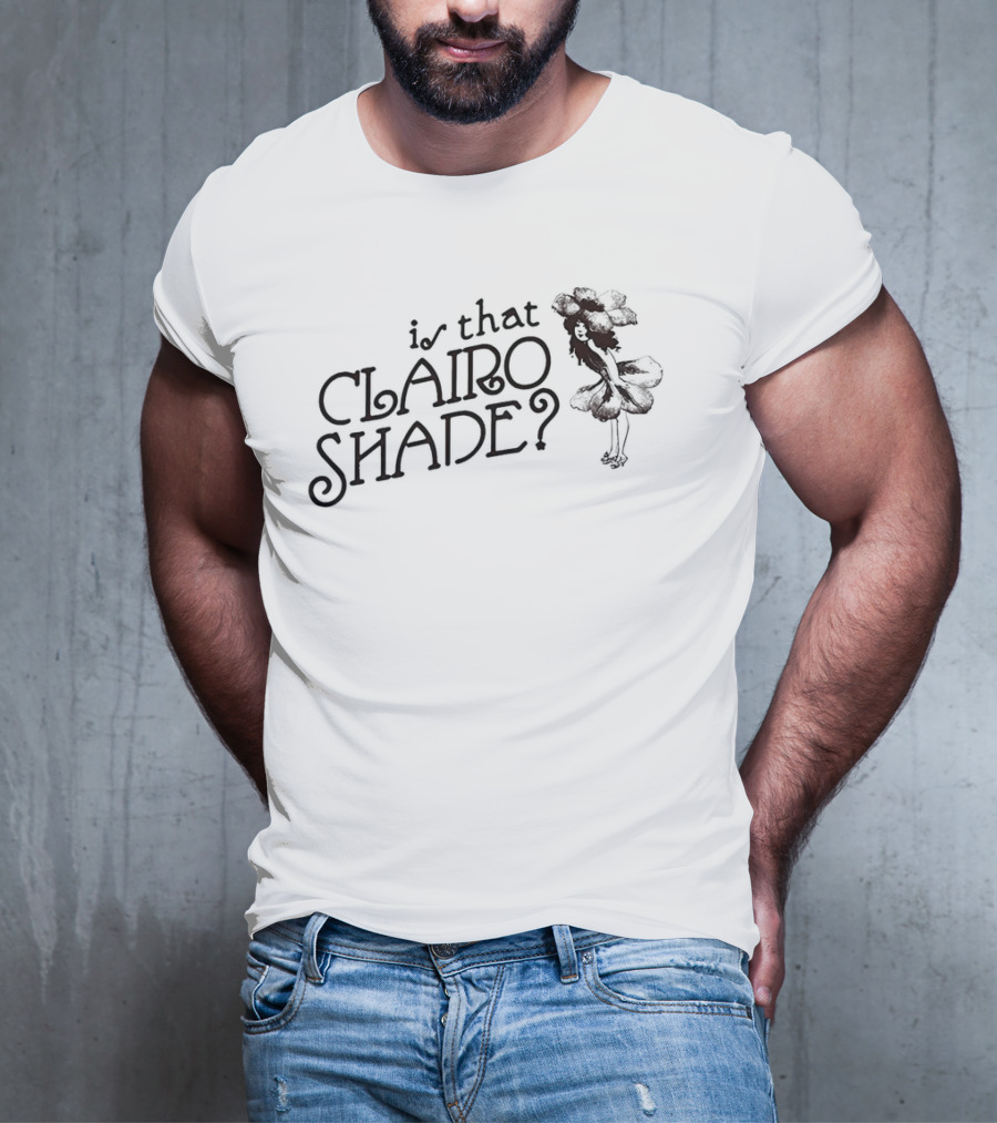 Is That Clairo Shade? Vintage Style Text And Flower Girl T-Shirt