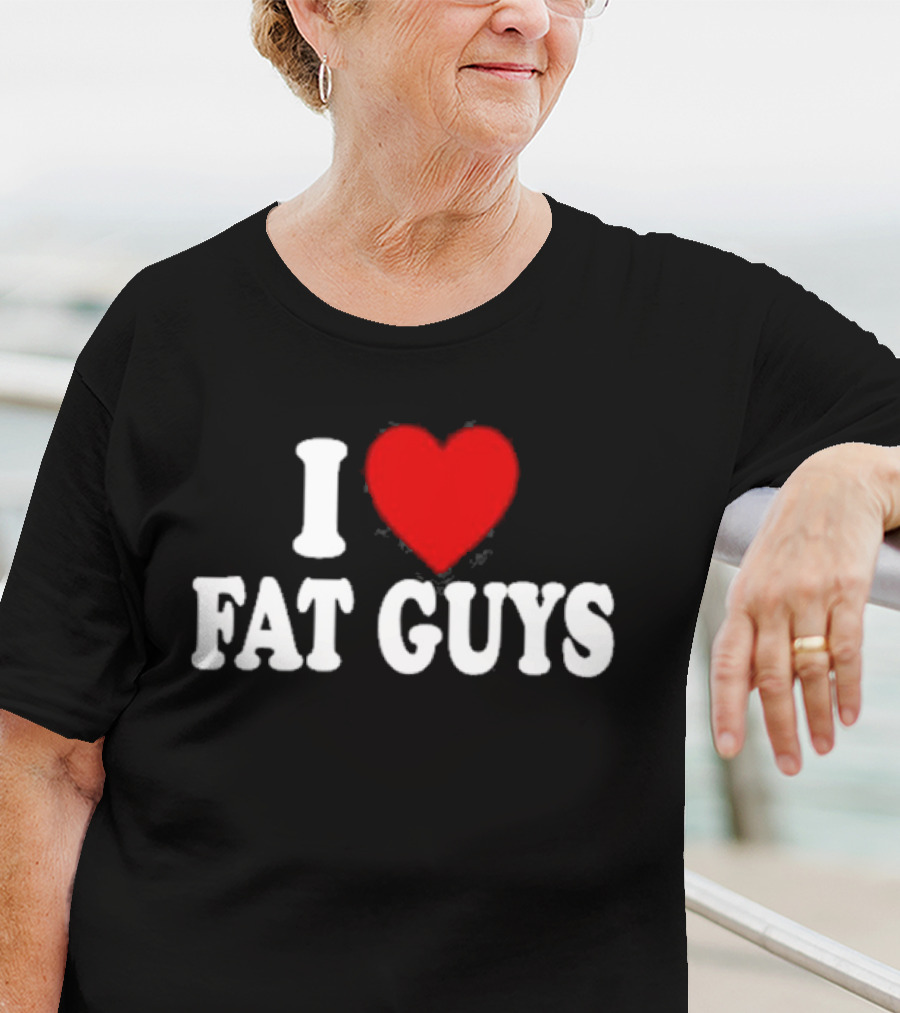 I Love Fat Guys Alexis Xj T-Shirt