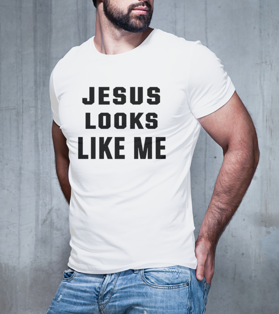 Jesus Looks Like Me T-Shirt