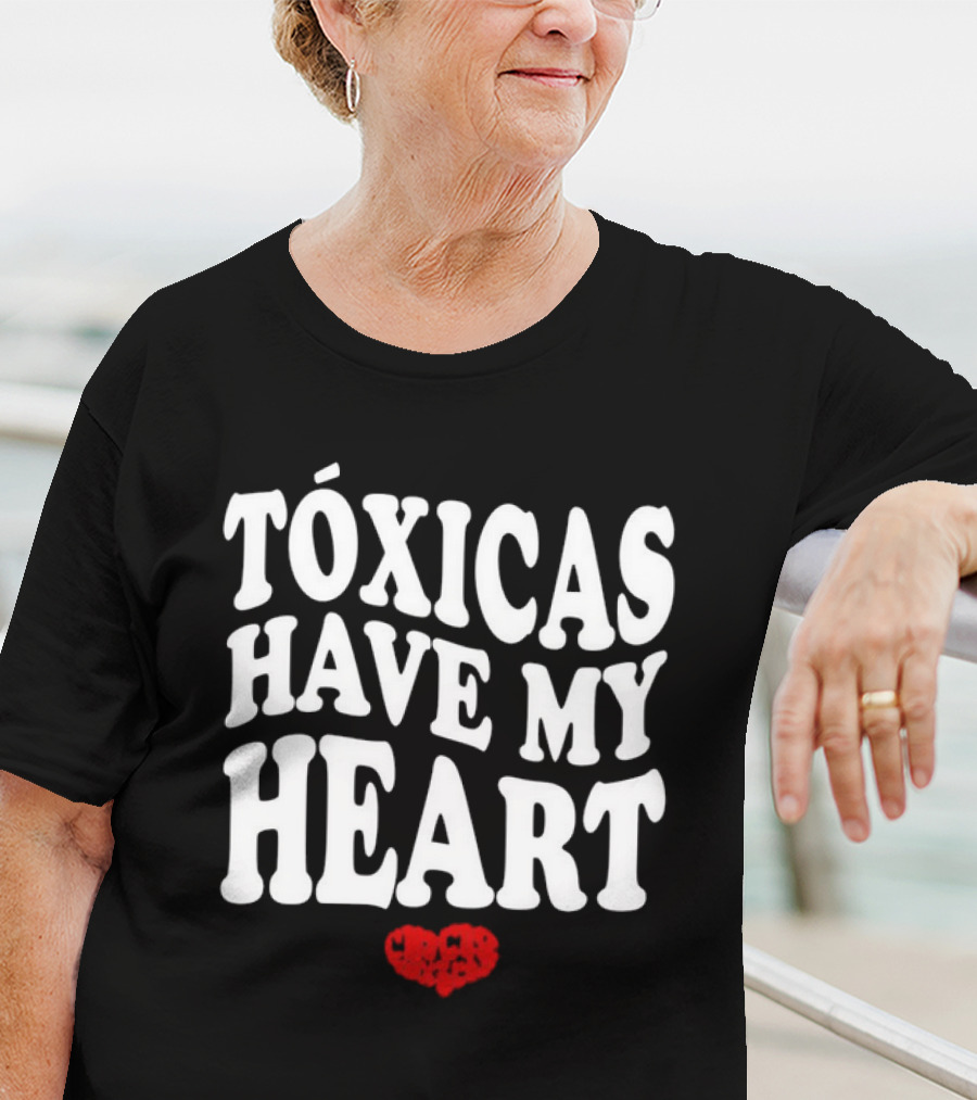Tóxicas Have My Heart White Text Red Heart T-Shirt
